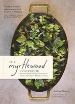 The Myrtlewood Cookbook: Pacific Northwest Home Cooking