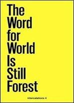 The Word For World Is Still Forest (Intercalations)