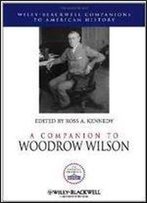 A Companion To Woodrow Wilson