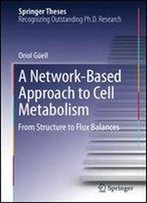 A Network-Based Approach To Cell Metabolism: From Structure To Flux Balances (Springer Theses)