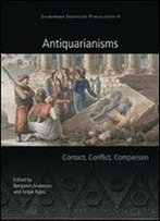 Antiquarianisms: Contact, Conflict, Comparison (Joukowsky Institute Publications)