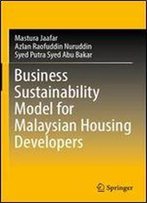Business Sustainability Model For Malaysian Housing Developers