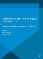 Children's Emotions In Policy And Practice: Mapping And Making Spaces Of Childhood (Studies In Childhood And Youth)