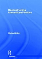 Deconstructing International Politics (Interventions)