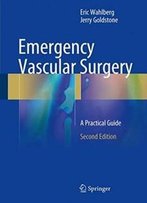 Emergency Vascular Surgery: A Practical Guide