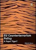 Eu Counterterrorism Policy: A Paper Tiger?