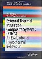 External Thermal Insulation Composite Systems (Etics): An Evaluation Of Hygrothermal Behaviour (Springerbriefs In Applied Sciences And Technology)