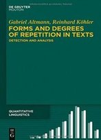 Forms And Degrees Of Repetition In Texts: Detection And Analysis (Quantitative Linguistics)