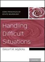 Handling Difficult Situations (Core Principles Of Acute Neurology)