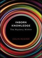 Inborn Knowledge: The Mystery Within (Mit Press)