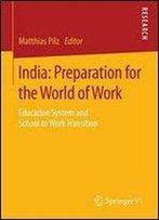 India: Preparation For The World Of Work: Education System And School To Work Transition