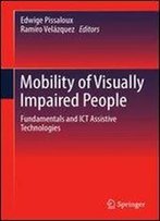 Mobility Of Visually Impaired People: Fundamentals And Ict Assistive Technologies