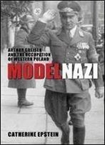 Model Nazi: Arthur Greiser And The Occupation Of Western Poland (Studies In Modern European History)