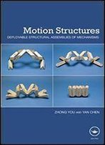 Motion Structures: Deployable Structural Assemblies Of Mechanisms
