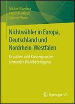 Nichtwahler In Europa, Deutschland Und Nordrhein-westfalen: Ursachen Und Konsequenzen Sinkender Wahlbeteiligung