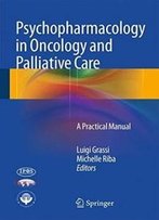 Psychopharmacology In Oncology And Palliative Care: A Practical Manual