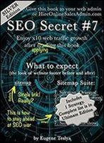 Seo Secret #7 (Silver Edition): Turn Your Original Sitemap Into Seven Proven Traffic Magnets
