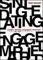 Single, Dating, Engaged, Married: Navigating Life And Love In The Modern Age