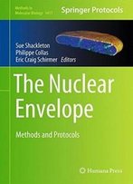 The Nuclear Envelope: Methods And Protocols (Methods In Molecular Biology)