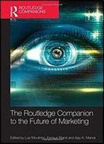 The Routledge Companion To The Future Of Marketing (Routledge Companions In Business, Management And Accounting)