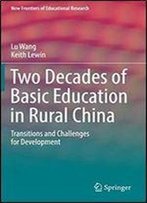 Two Decades Of Basic Education In Rural China: Transitions And Challenges For Development (New Frontiers Of Educational Research)