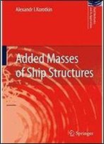 Added Masses Of Ship Structures (Fluid Mechanics And Its Applications)