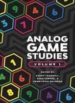 Analog Game Studies: Volume I (Volume 1)