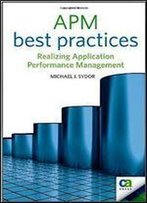 Apm Best Practices: Realizing Application Performance Management (Books For Professionals By Professionals)