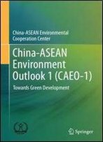 China-Asean Environment Outlook 1 (Caeo-1): Towards Green Development