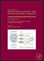 Chronobiology: Biological Timing In Health And Disease, Volume 119 (Progress In Molecular Biology And Translational Science)