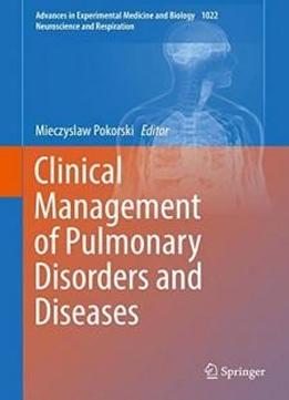 Clinical Management Of Pulmonary Disorders And Diseases (advances In Experimental Medicine And Biology)