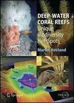 Deep-Water Coral Reefs: Unique Biodiversity Hot-Spots (Springer Praxis Books)
