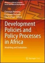 Development Policies And Policy Processes In Africa: Modeling And Evaluation (Advances In African Economic, Social And Political Development)