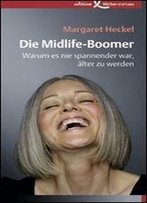 Die Midlife-Boomer: Warum Es Nie Spannender War, Aalter Zu Werden