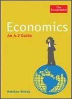 Economics: An A-Z Guide (Economist A-Z Guide)