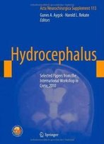 Hydrocephalus: Selected Papers From The International Workshop In Crete, 2010 (Acta Neurochirurgica Supplementum)