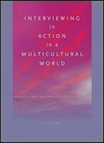 Interviewing In Action In A Multicultural World (Book Only) (Hse 123 Interviewing Techniques)