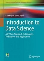 Introduction To Data Science: A Python Approach To Concepts, Techniques And Applications (Undergraduate Topics In Computer Science)