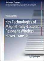 Key Technologies Of Magnetically-Coupled Resonant Wireless Power Transfer (Springer Theses)
