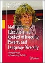 Mathematics Education In A Context Of Inequity, Poverty And Language Diversity: Giving Direction And Advancing The Field