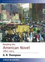 Reading The American Novel 1865-1914 (Reading The Novel)