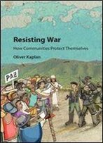 Resisting War: How Communities Protect Themselves