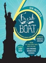 Six Words Fresh Off The Boat: Stories Of Immigration, Identity, And Coming To America (Abc)