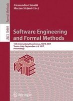 Software Engineering And Formal Methods: 15th International Conference, Sefm 2017, Trento, Italy, September 4–8, 2017, Proceedings (Lecture Notes In Computer Science)