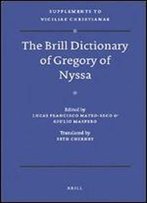 The Brill Dictionary Of Gregory Of Nyssa (Vigiliae Christianae, Supplements, Text And Studies Of Early Christian Life And Language)