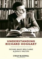 Understanding Richard Hoggart: A Pedagogy Of Hope
