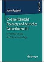 Us-Amerikanische Discovery Und Deutsches Datenschutzrecht: Der Konflikt Im Falle Der Dokumentenvorlage
