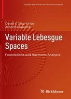 Variable Lebesgue Spaces: Foundations And Harmonic Analysis (Applied And Numerical Harmonic Analysis)