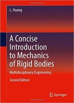 A Concise Introduction To Mechanics Of Rigid Bodies: Multidisciplinary Engineering, 2nd Edition
