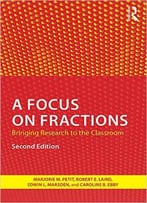A Focus On Fractions: Bringing Research To The Classroom, 2nd Edition